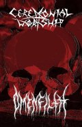 Ceremonial Worship / Omenfilth - Pact of Morbid Conspiracy / ProTape