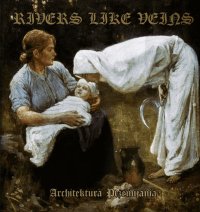 Rivers like Veins - Architektura przemijania / CD