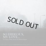 So Hideous, My Love... - To Clasp A Fallen Wish with Broken Fingers / CD