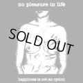 No Pleasure In Life - Happiness In Not An Option / CD