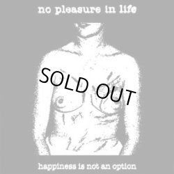 画像1: No Pleasure In Life - Happiness In Not An Option / DigiCD