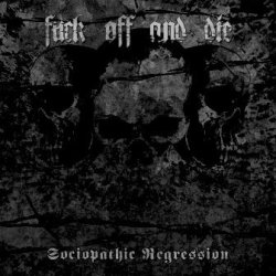 画像1: Fuck Off and Die! - Sociopathic Regression / CD