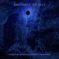 Abstract Spirit - Liquid Dimensions Change / CD