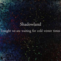 画像1: Shadowland - Tonight We Arw Waiting For Cold Winter Times / ProCD-R