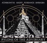 Acherontas / Arditi / Shibalba / Puissance - Pylons of the Adversary / DigiCD