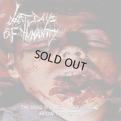 画像1: Last Days of Humanity - The Sound of Rancid Juices Sloshing Around Your Coffin / CD