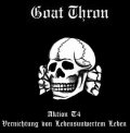 Goat Thron - Aktion T4 Vernichtung Von Lebensunwertem Leben / CD