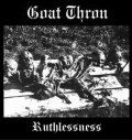 Goat Thron - Ruthlessness / CD