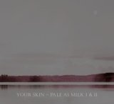 Lovesilkpalemilk - Your Skin - Pale as Milk I & II / Digi2ProCD-R