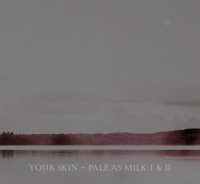 Lovesilkpalemilk - Your Skin - Pale as Milk I & II / Digi2ProCD-R