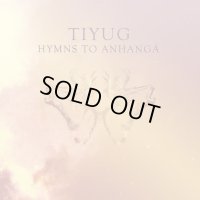 Tiyug - Hymns To Anhanga / DigiProCD-R