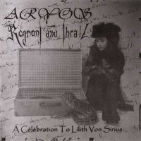 Aryos / Regnant and Thrall - A Celebration to Lilith Von Sirius / CD